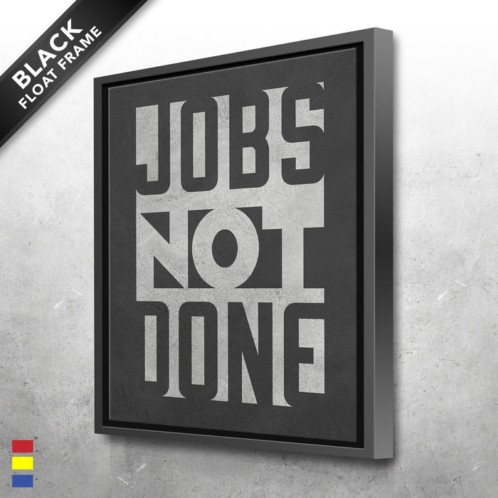 Jobs-not-done-Special-Meaninngful-Quote-Perfect-Design-for-Home-Decoration-Canvas-Poster-Print-Wall-Art-Decor-1