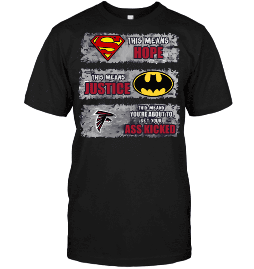 Atlanta-Falcons-Superman-Means-hope-Batman-Means-Justice-This-Means-You-are-About-To-Get-Your-Ass-Kicked-Unisex-T-Shirt-Kid-T-Shirt-LTS528 Atlanta Falcons Superman Means hope Batman Means Justice This Means You are About To Get Your Ass Kicked Unisex T-Shirt Kid T-Shirt LTS528