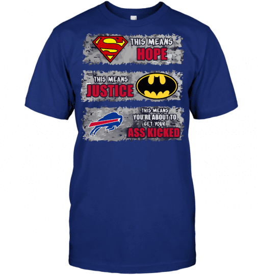 Buffalo-Bills-Superman-Means-hope-Batman-Means-Justice-This-Means-You-are-About-To-Get-Your-Ass-Kicked-Unisex-T-Shirt-Kid-T-Shirt-LTS258 Buffalo Bills Superman Means hope Batman Means Justice This Means You are About To Get Your Ass Kicked Unisex T-Shirt Kid T-Shirt LTS258