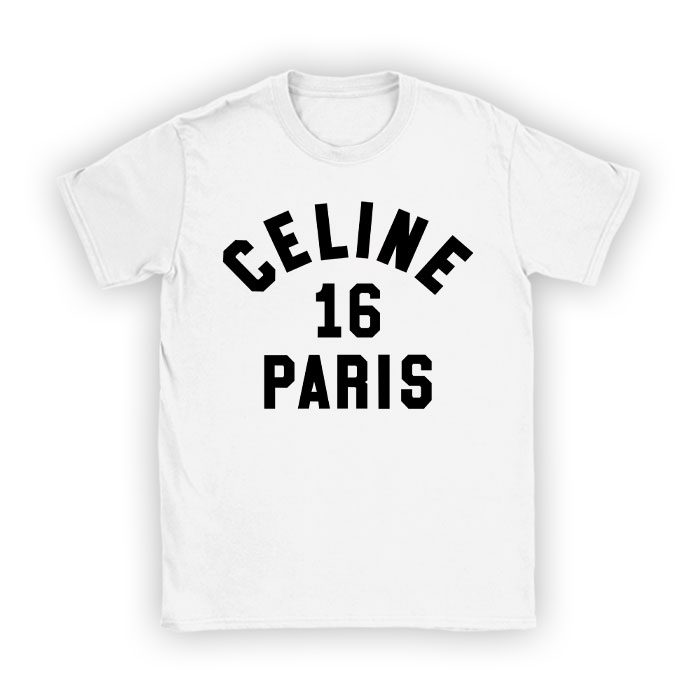 Celine-16-Paris-Logo-Luxury-Kid-Tee-Unisex-T-Shirt-TTB1818 Celine 16 Paris Logo Luxury Kid Tee Unisex T-Shirt TTB1818