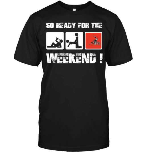 Cleveland-Browns-So-Ready-For-The-Weekend-Unisex-T-Shirt-Kid-T-Shirt-LTS1870 Cleveland Browns So Ready For The Weekend! Unisex T-Shirt Kid T-Shirt LTS1870