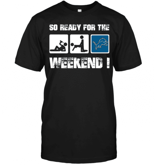 Detroit-Lions-So-Ready-For-The-Weekend-Unisex-T-Shirt-Kid-T-Shirt-LTS3490 Detroit Lions So Ready For The Weekend! Unisex T-Shirt Kid T-Shirt LTS3490
