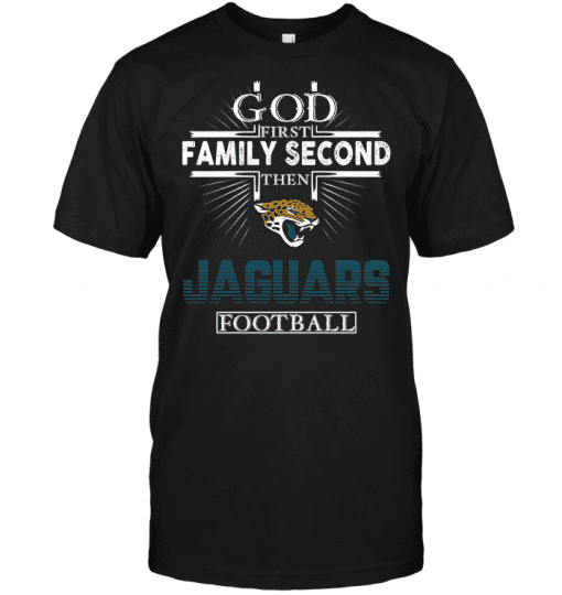 God-First-Family-Second-Then-Jacksonville-Jaguars-Football-Unisex-T-Shirt-Kid-T-Shirt-LTS2677 God First Family Second Then Jacksonville Jaguars Football Unisex T-Shirt Kid T-Shirt LTS2677