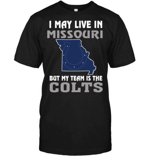 I-May-Live-In-Missouri-But-My-Team-Is-The-Indianapolis-Colts-Unisex-T-Shirt-Kid-T-Shirt-LTS2414 I May Live In Missouri But My Team Is The Indianapolis Colts Unisex T-Shirt Kid T-Shirt LTS2414