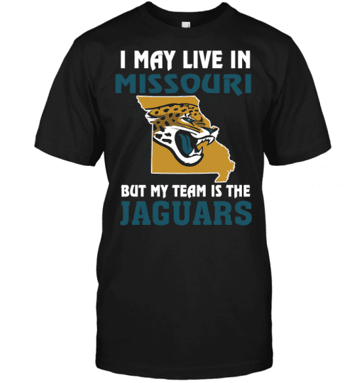 I-May-Live-In-Missouri-But-My-Team-Is-The-Jacksonville-Jaguars-Unisex-T-Shirt-Kid-T-Shirt-LTS2686 I May Live In Missouri But My Team Is The Jacksonville Jaguars Unisex T-Shirt Kid T-Shirt LTS2686