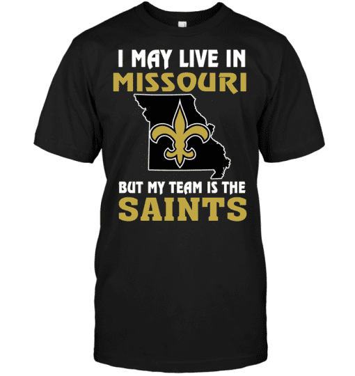 I-May-Live-In-Missouri-But-My-Team-Is-The-New-Orleans-Saints-Unisex-T-Shirt-Kid-T-Shirt-LTS4542 I May Live In Missouri But My Team Is The New Orleans Saints Unisex T-Shirt Kid T-Shirt LTS4542
