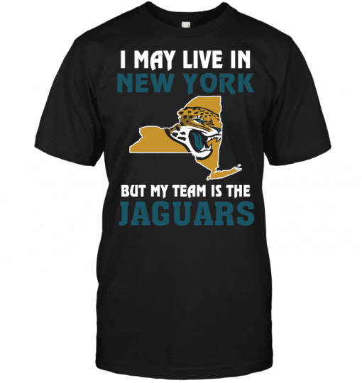 I-May-Live-In-New-York-But-My-Team-Is-The-Jacksonville-Jaguars-Unisex-T-Shirt-Kid-T-Shirt-LTS2688 I May Live In New York But My Team Is The Jacksonville Jaguars Unisex T-Shirt Kid T-Shirt LTS2688