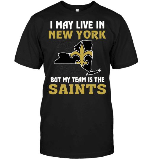 I-May-Live-In-New-York-But-My-Team-Is-The-New-Orleans-Saints-Unisex-T-Shirt-Kid-T-Shirt-LTS4544 I May Live In New York But My Team Is The New Orleans Saints Unisex T-Shirt Kid T-Shirt LTS4544