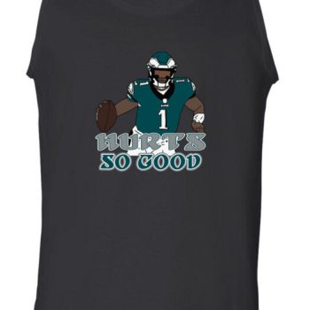Jalen Hurts Philadelphia Eagles Philly Hurts So Good Unisex Tank Top