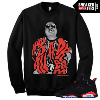 Infrared 6S Matching Crewneck Sweatshirt It Was All A Dream Biggie Crewneck Sweatshirt Black