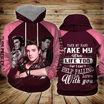 Elvis Presley Take My Hand Take My Whole Life Too Unisex 3D Pullover Hoodie IHT1867