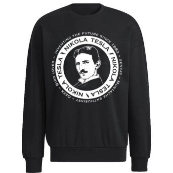 I'venting The Future Since 1883 Nikola Tesla Unisex Sweatshirt