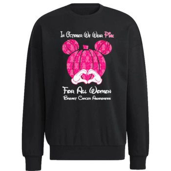 Mickey Mouse Pumpkin In October We Wear Pink For All Women Breast Cancer Awareness Unisex Sweatshirt