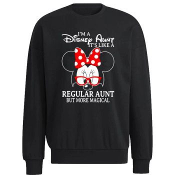 Minnie Mouse I’m A Disney Aunt It’s Like A Regular Aunt But More Magical Unisex Sweatshirt