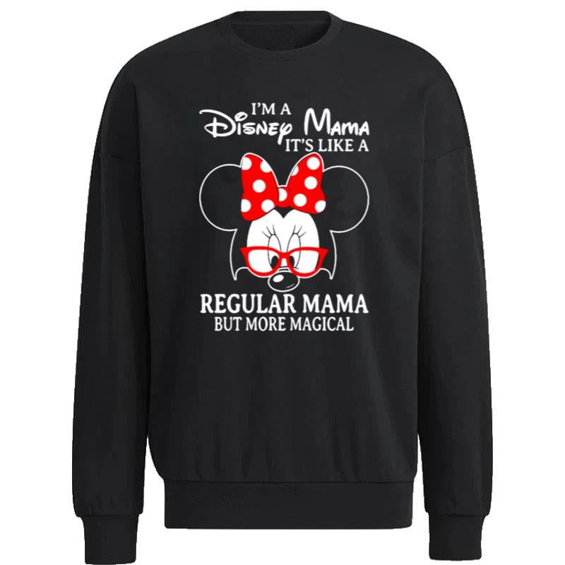 Minnie-Mouse-Im-A-Disney-Mama-Its-Like-A-Regular-Mama-But-More-Magical-Unisex-Sweatshirt Minnie Mouse I'm A Disney Mama It's Like A Regular Mama But More Magical Unisex Sweatshirt