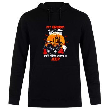 My Broom Broke So I Now Drive A Jeep Halloween Unisex Pullover Hoodie