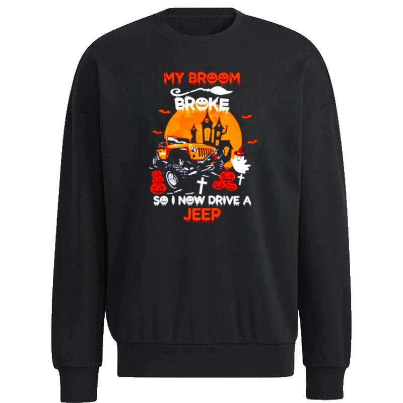 My-Broom-Broke-So-I-Now-Drive-A-Jeep-Halloween-Unisex-Sweatshirt My Broom Broke So I Now Drive A Jeep Halloween Unisex Sweatshirt