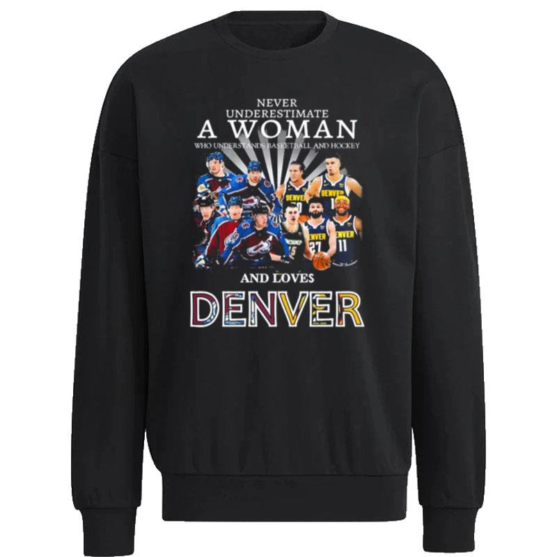 Never-Underestimate-A-Woman-Team-Colorado-Avalanche-And-Denver-And-Love-Denver-Unisex-Sweatshirt Never Underestimate A Woman Team Colorado Avalanche And Denver And Love Denver Unisex Sweatshirt