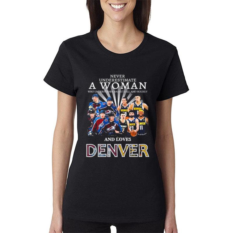 Never-Underestimate-A-Woman-Team-Colorado-Avalanche-And-Denver-And-Love-Denver-Women-Lady-T-Shirt Never Underestimate A Woman Team Colorado Avalanche And Denver And Love Denver Women Lady T-Shirt