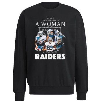 Never Underestimate A Woman Who Understands Football And Loves Oakland Raiders Signatures 2022 Unisex Sweatshirt