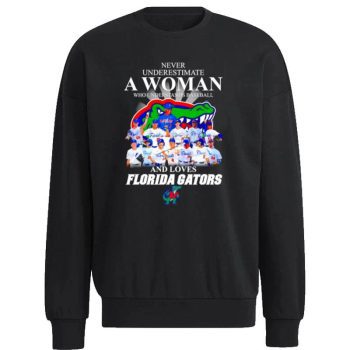 Never Underestimate A Woman Who Understnads Basketball And Loves Florida Gators Signatures 2023 Unisex Sweatshirt