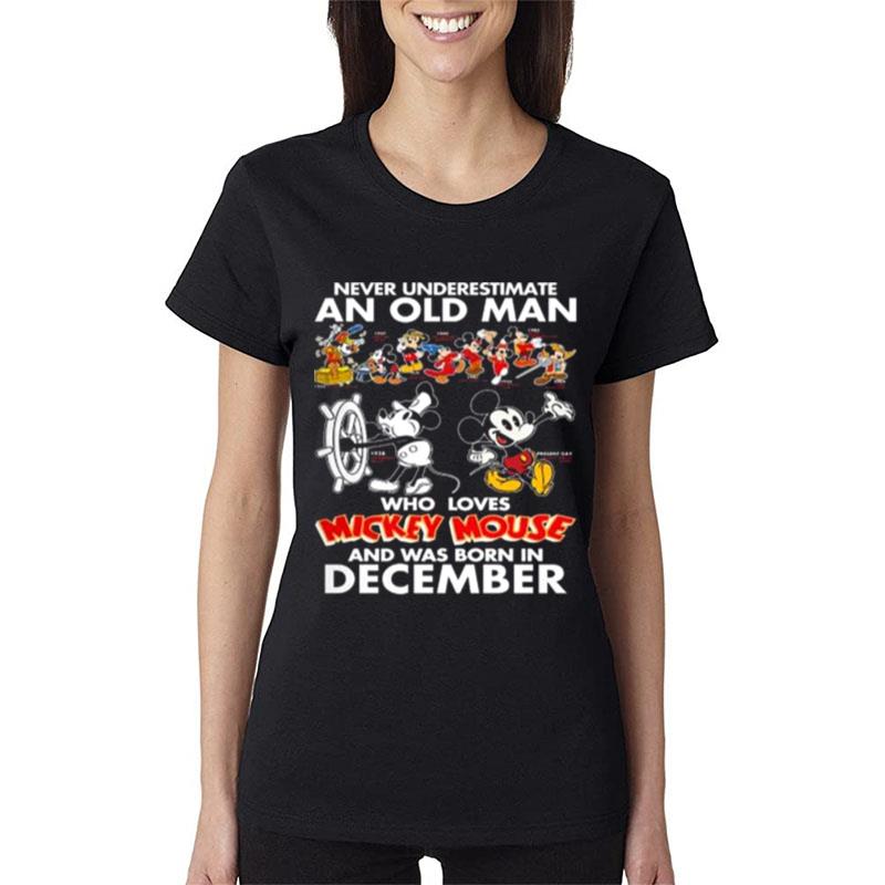 Never-Underestimate-An-Old-Man-Who-Loves-Mickey-Mouse-And-Was-Born-In-December-Women-Lady-T-Shirt Never Underestimate An Old Man Who Loves Mickey Mouse And Was Born In December Women Lady T-Shirt
