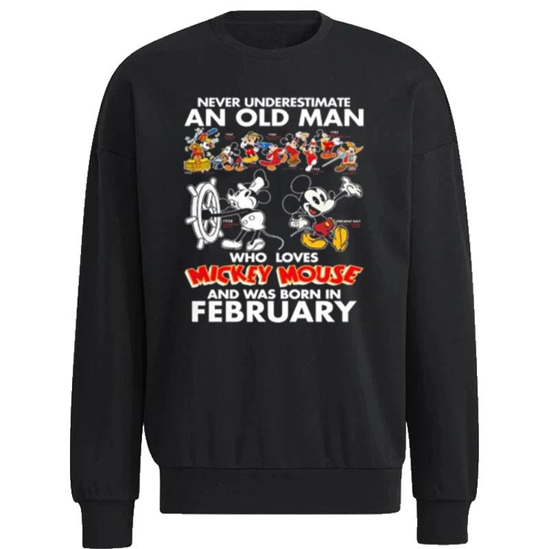 Never-Underestimate-An-Old-Man-Who-Loves-Mickey-Mouse-And-Was-Born-In-February-Unisex-Sweatshirt Never Underestimate An Old Man Who Loves Mickey Mouse And Was Born In February Unisex Sweatshirt