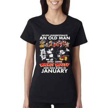 Never Underestimate An Old Man Who Loves Mickey Mouse And Was Born In January Women Lady T-Shirt