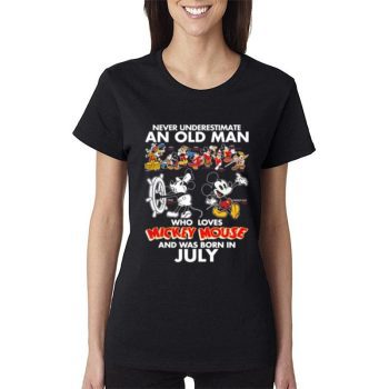 Never Underestimate An Old Man Who Loves Mickey Mouse And Was Born In July Women Lady T-Shirt