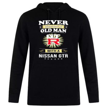 Never Underestimate An Old Man With A Nissan Gtr Unisex Pullover Hoodie