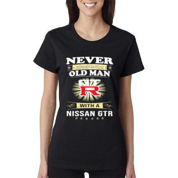 Never Underestimate An Old Man With A Nissan Gtr Women Lady T-Shirt