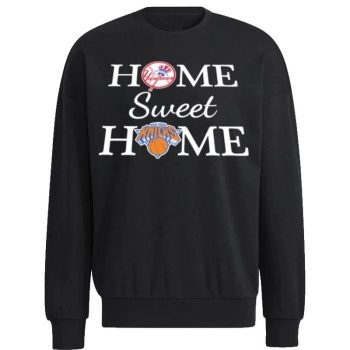 New York Yankees Baseball And New York Knicks Home Sweet Home Unisex Sweatshirt