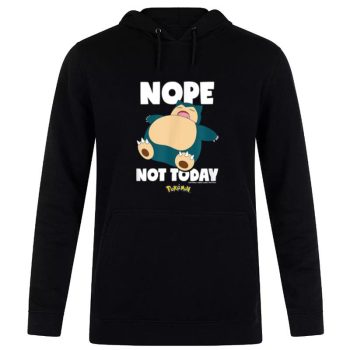 Nope Not Today Snorlax Pokemon Unisex Pullover Hoodie