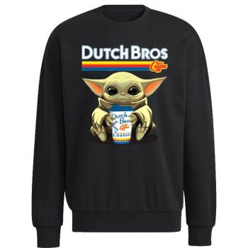 Official Baby Yoda Hugs Dutch Bros Coffee Star Wars 2021 Tee Unisex Sweatshirt