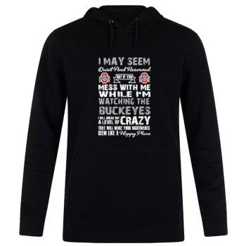 Ohio State Buckeyes I May Seem Quiet And Reserved Unisex Pullover Hoodie