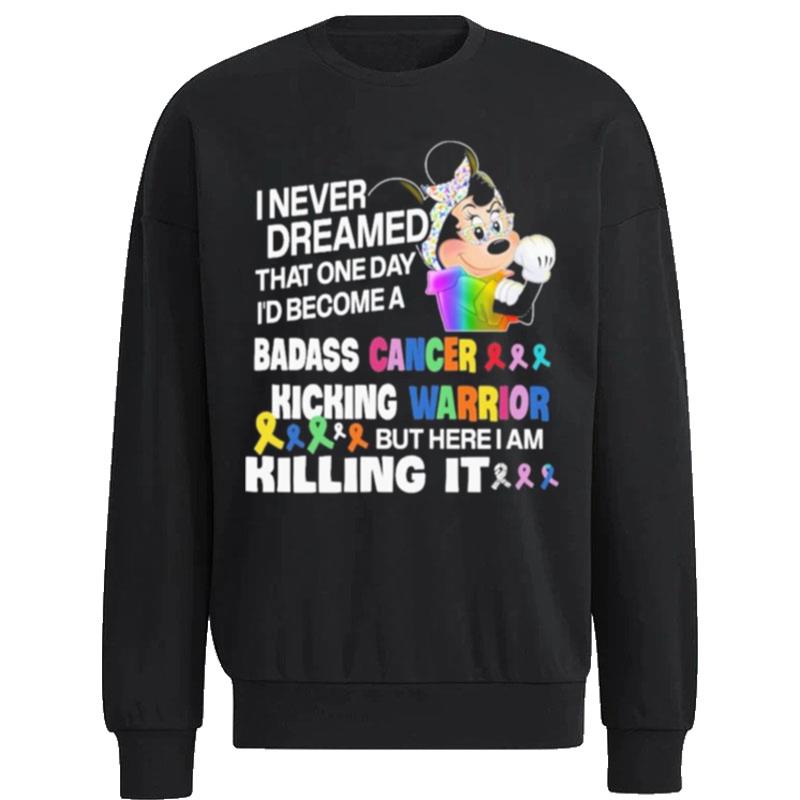 Strong-Minnie-Mouse-I-Never-Dreamed-That-One-Day-I-Become-A-Badass-Cancer-Kicking-Warrior-But-Here-I-Am-Killing-I-Unisex-Sweatshirt Strong Minnie Mouse I Never Dreamed That One Day I? Become A Badass Cancer Kicking Warrior But Here I Am Killing I Unisex Sweatshirt