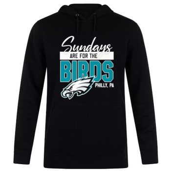 Sundays Are For The Birds Philadelphia Eagles Super Bowl Unisex Pullover Hoodie Unisex Pullover Hoodie