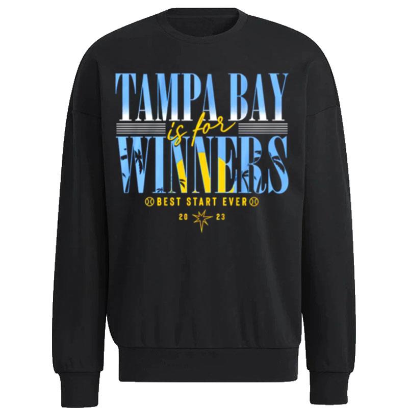Tampa-Bay-Rays-Is-For-Winners-Best-Start-Ever-2023-Unisex-Sweatshirt Tampa Bay Rays Is For Winners Best Start Ever 2023 Unisex Sweatshirt