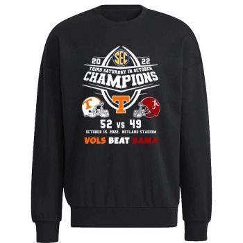 Tennessee Volunteers Vs Alabama Crimson Tide 52 49 2022 Third Saturday In October Champions Vols Beat Bama  Unisex Sweatshirt