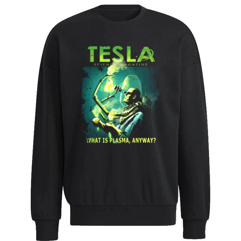 Tesla-Magazine-What-Is-Plasma-Anyway-Unisex-Sweatshirt Tesla Magazine What Is Plasma Anyway Unisex Sweatshirt