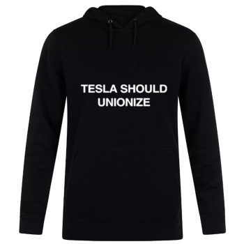 Tesla Should Unionize Unisex Pullover Hoodie