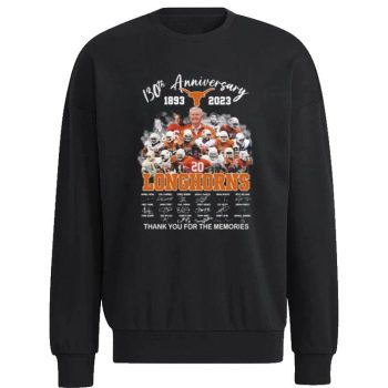 Texas Longhorns Team 130Th Anniversary 1893 2023 Thank You For The Memories Signatures Unisex Sweatshirt