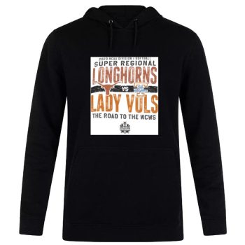 Texas Longhorns Vs Lady Vols 2023 NCAA Division I Softball Super Regional The Road To The Wcws Unisex Pullover Hoodie