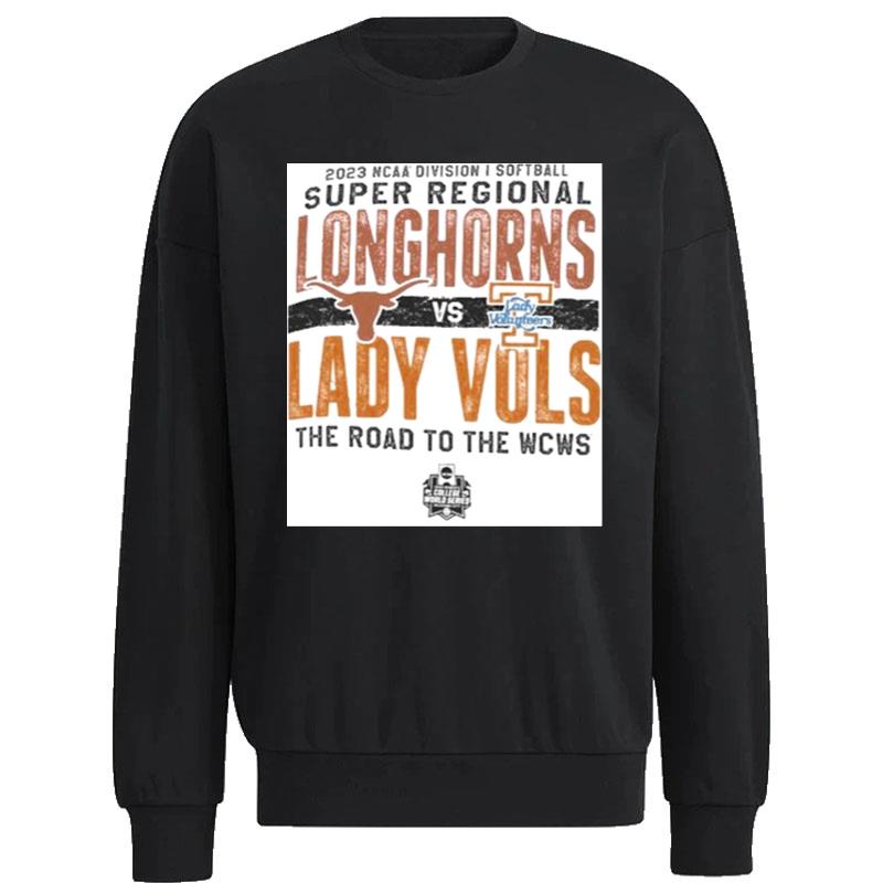 Texas-Longhorns-Vs-Lady-Vols-2023-NCAA-Division-I-Softball-Super-Regional-The-Road-To-The-Wcws-Unisex-Sweatshirt Texas Longhorns Vs Lady Vols 2023 NCAA Division I Softball Super Regional The Road To The Wcws Unisex Sweatshirt
