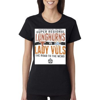 Texas Longhorns Vs Lady Vols 2023 Ncaa Division I Softball Super Regional The Road To The Wcws Women Lady T-Shirt