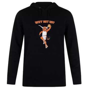 Texas Longhorns Why Not Us Unisex Pullover Hoodie