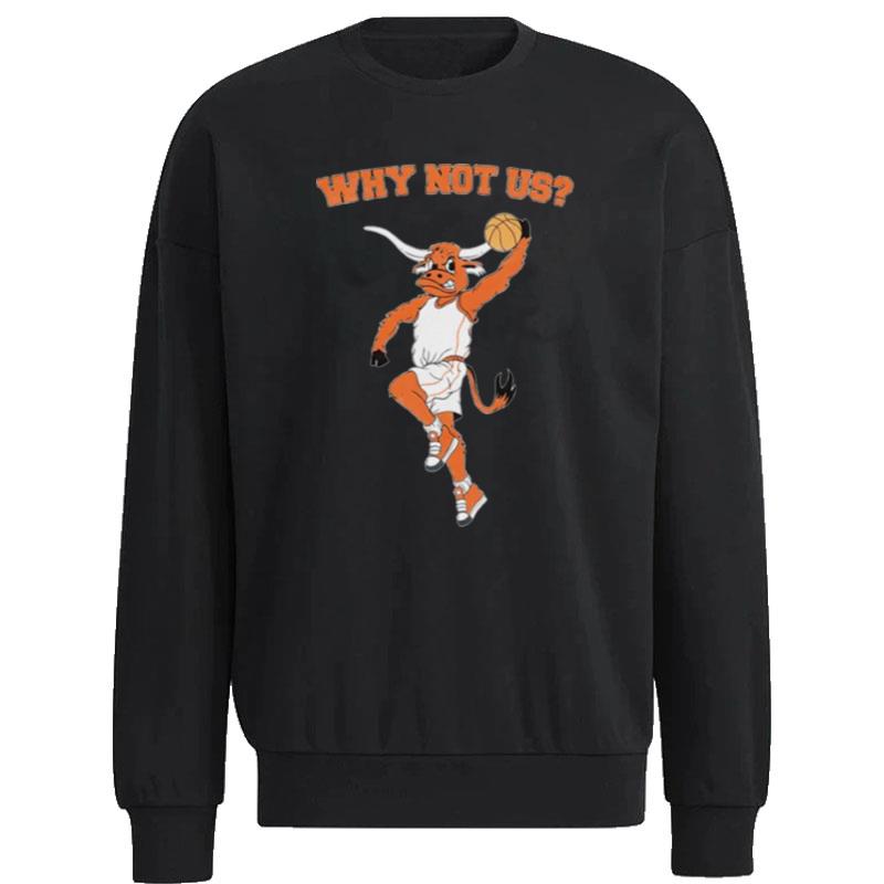 Texas-Longhorns-Why-Not-Us-Unisex-Sweatshirt Texas Longhorns Why Not Us Unisex Sweatshirt
