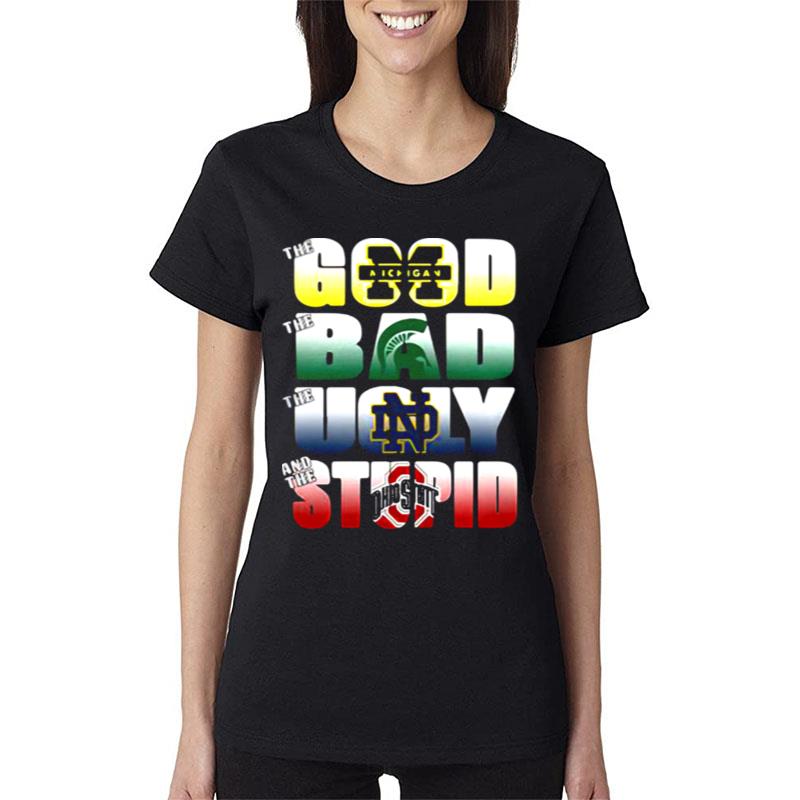 The-Good-Michigan-Wolverines-The-Ugly-Notre-Dame-Fighting-Irish-The-Stupid-Ohio-State-Buckeyes-Women-Lady-T-Shirt The Good Michigan Wolverines The Ugly Notre Dame Fighting Irish The Stupid Ohio State Buckeyes Women Lady T-Shirt