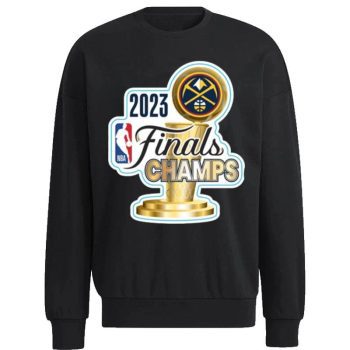 nba Finals Denver Nuggets 2023 Champions Unisex Sweatshirt