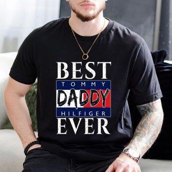 Tommy Hilfiger Daddy Ever Father'S Day Gift Unisex T-Shirt